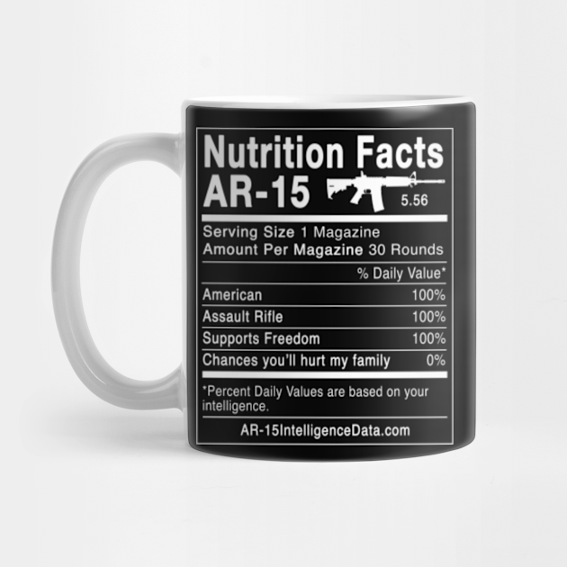 Assault Rifle Ar 15 Nutrition Facts Gun 2nd Amendment Kubek